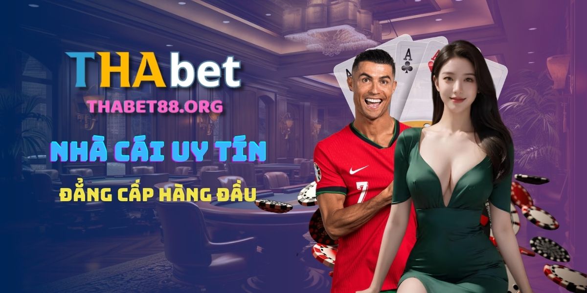 Tha Bet - Khám Phá Nhà Cái Uy Tín Hàng Đầu Châu Á