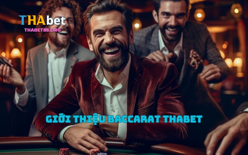 Giới thiệu về sảnh game Baccarat Thabet