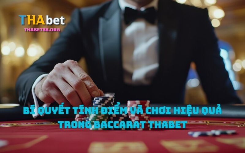 Những mẹo chơi Baccarat Thabet hiệu quả mà anh em cần biết