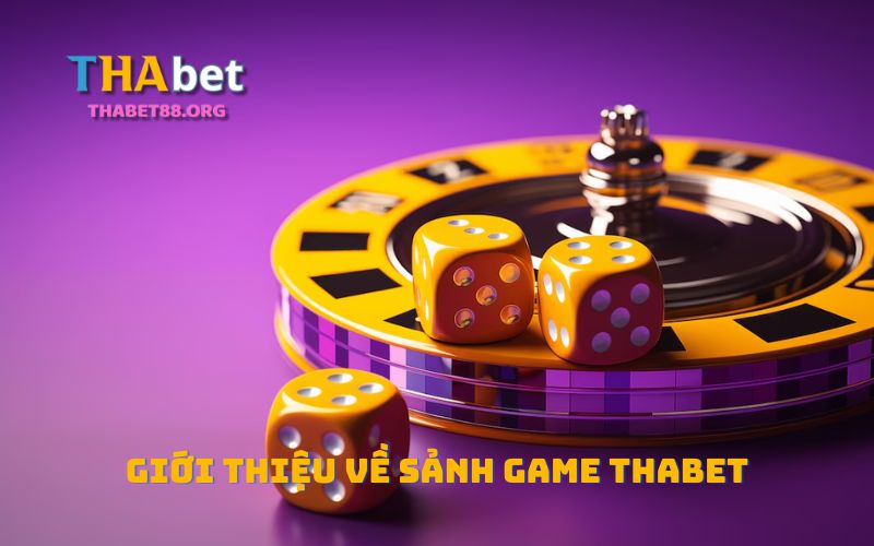 Giới thiệu sảnh game Thabet