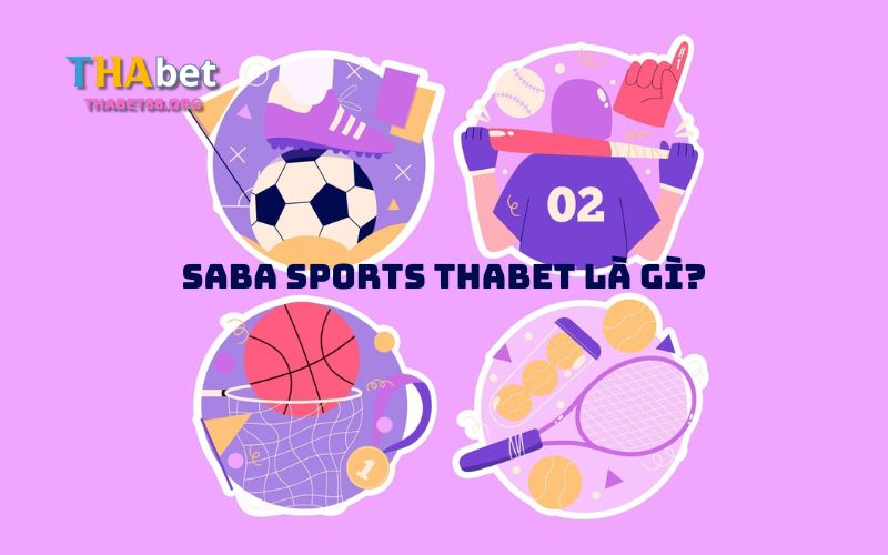 Giới thiệu về Sảnh Cá Cược Thể Thao Saba Sports Thabet